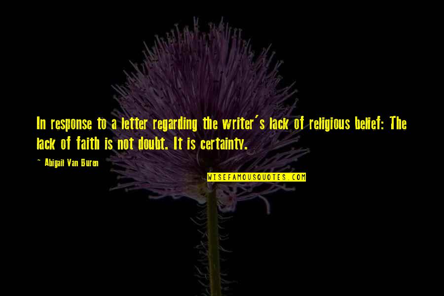 Doubt And Certainty Quotes By Abigail Van Buren: In response to a letter regarding the writer's