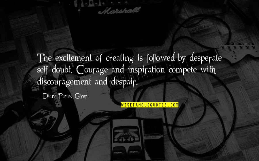 Doubt And Discouragement Quotes By Diana Pavlac Glyer: The excitement of creating is followed by desperate