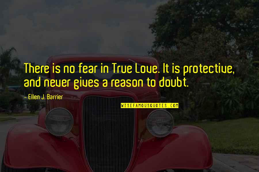 Doubt In Love Quotes By Ellen J. Barrier: There is no fear in True Love. It
