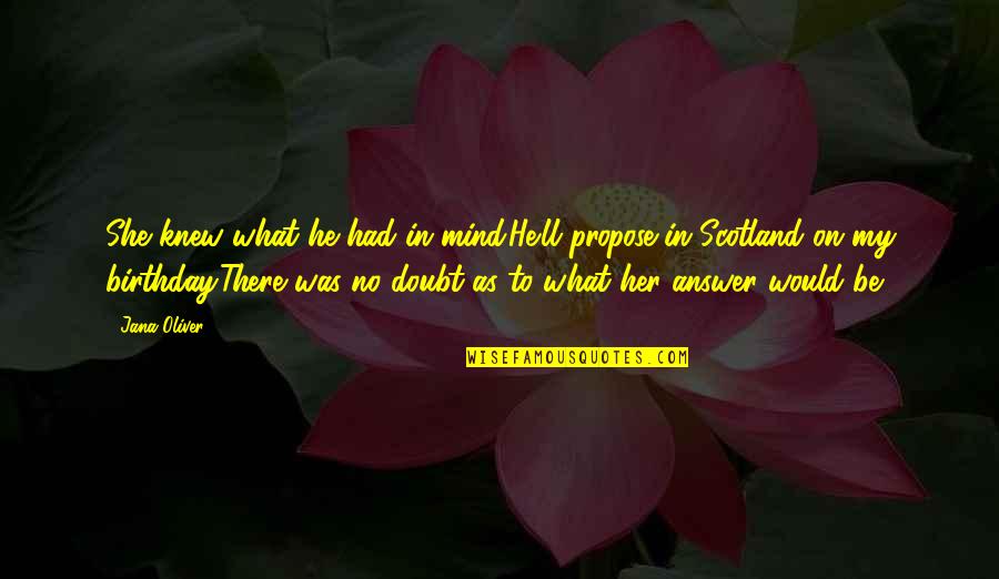 Doubt In Love Quotes By Jana Oliver: She knew what he had in mind.He'll propose