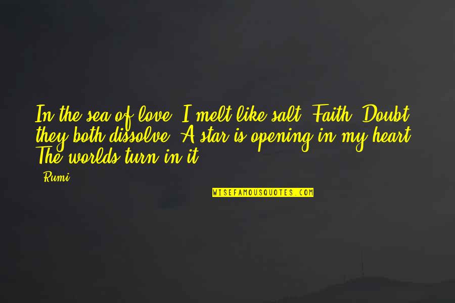 Doubt In Love Quotes By Rumi: In the sea of love, I melt like