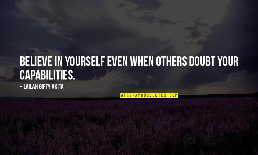 Doubt In Yourself Quotes By Lailah Gifty Akita: Believe in yourself even when others doubt your