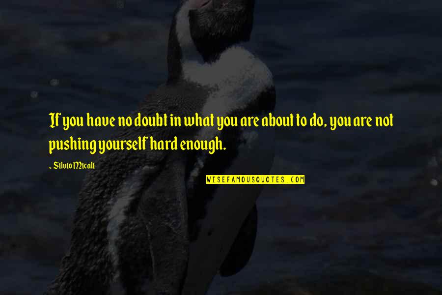 Doubt In Yourself Quotes By Silvio Micali: If you have no doubt in what you