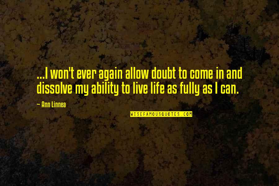 Doubt Inspirational Quotes By Ann Linnea: ...I won't ever again allow doubt to come Doubt Inspirational Quotes By Ann Linnea: ...I won't ever again allow doubt to come