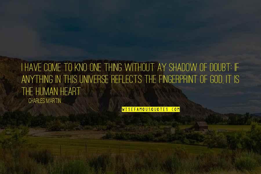 Doubt Inspirational Quotes By Charles Martin: I have come to kno one thing without Doubt Inspirational Quotes By Charles Martin: I have come to kno one thing without