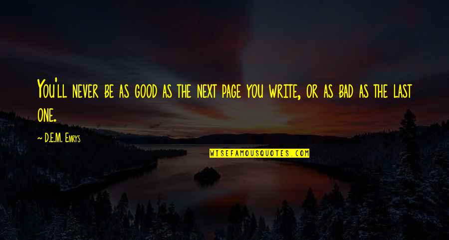 Doubt Inspirational Quotes By D.E.M. Emrys: You'll never be as good as the next