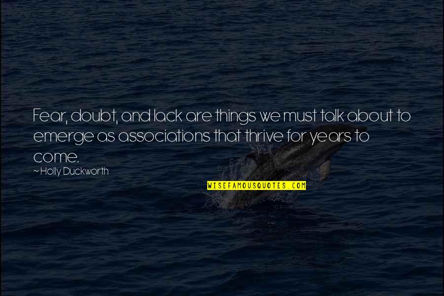 Doubt Inspirational Quotes By Holly Duckworth: Fear, doubt, and lack are things we must Doubt Inspirational Quotes By Holly Duckworth: Fear, doubt, and lack are things we must