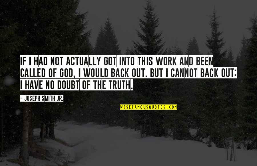 Doubt This Quotes By Joseph Smith Jr.: If I had not actually got into this Doubt This Quotes By Joseph Smith Jr.: If I had not actually got into this