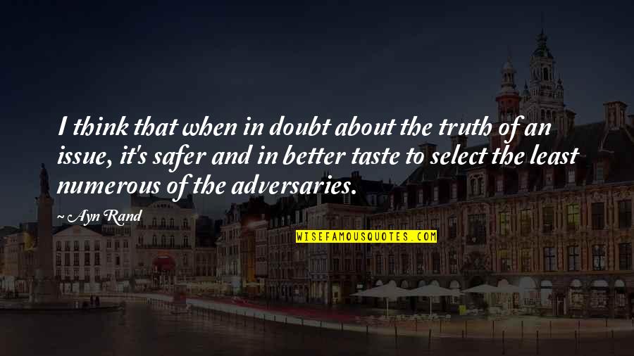 Doubt Truth Quotes By Ayn Rand: I think that when in doubt about the Doubt Truth Quotes By Ayn Rand: I think that when in doubt about the