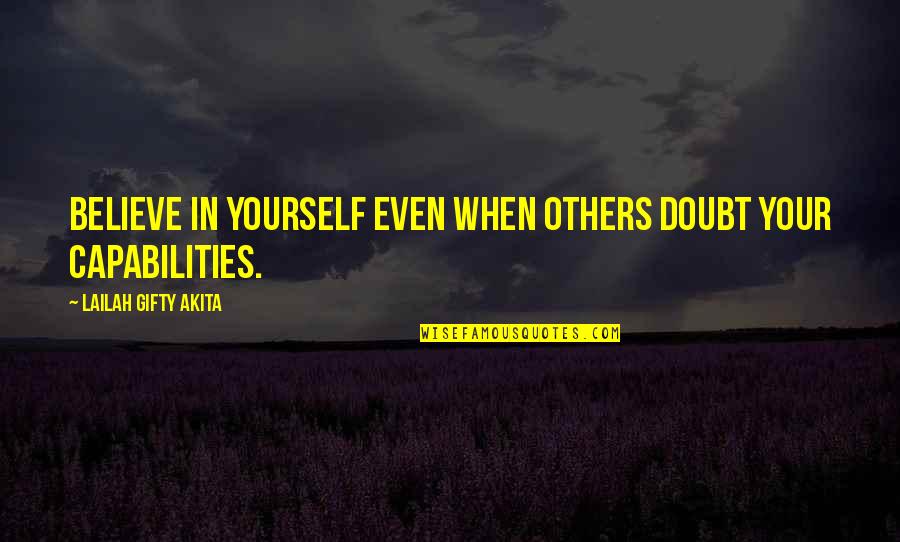 Doubt Yourself Quotes By Lailah Gifty Akita: Believe in yourself even when others doubt your