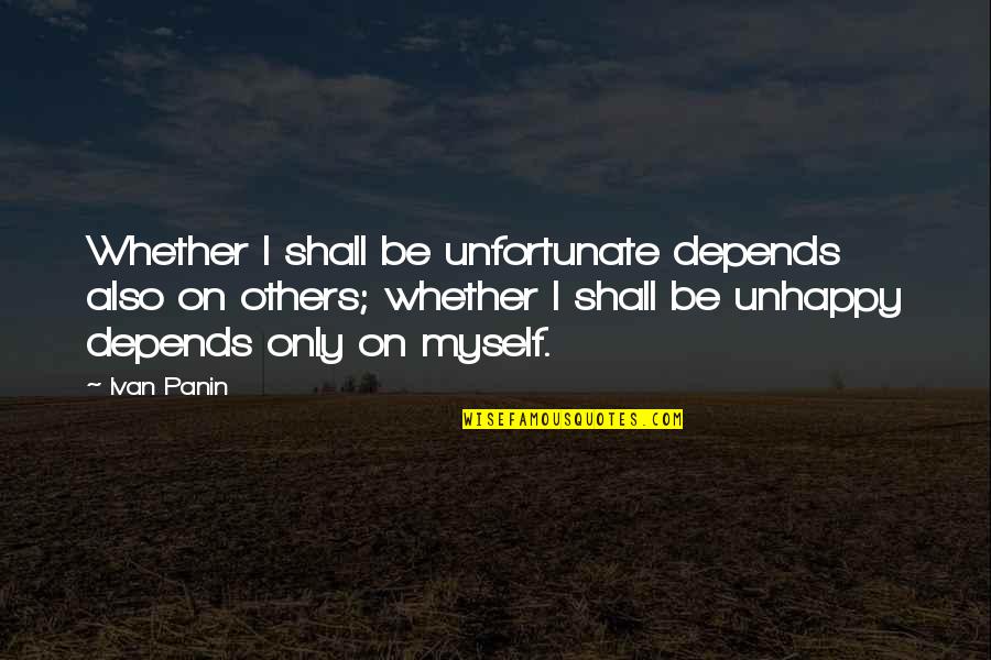 Doubtful Quotes And Quotes By Ivan Panin: Whether I shall be unfortunate depends also on Doubtful Quotes And Quotes By Ivan Panin: Whether I shall be unfortunate depends also on