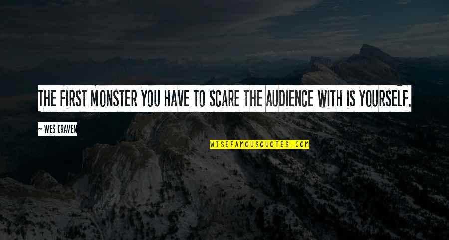 Doubting Boyfriend Quotes By Wes Craven: The first monster you have to scare the