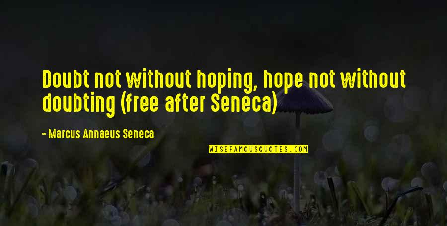 Doubting Quotes By Marcus Annaeus Seneca: Doubt not without hoping, hope not without doubting