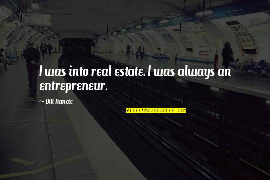 Doubting Relationship Quotes By Bill Rancic: I was into real estate. I was always