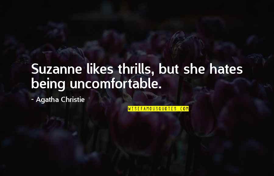 Doubting Someone's Love Quotes By Agatha Christie: Suzanne likes thrills, but she hates being uncomfortable.