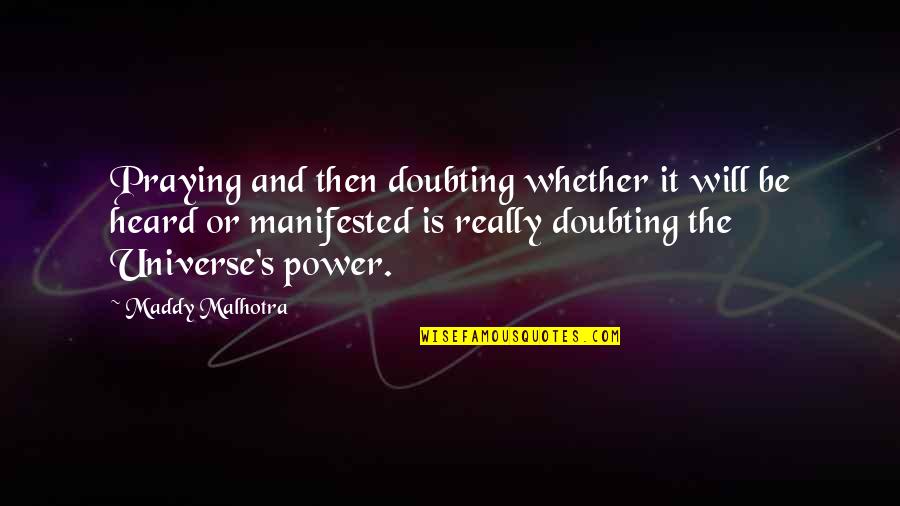Doubting Us Quotes By Maddy Malhotra: Praying and then doubting whether it will be