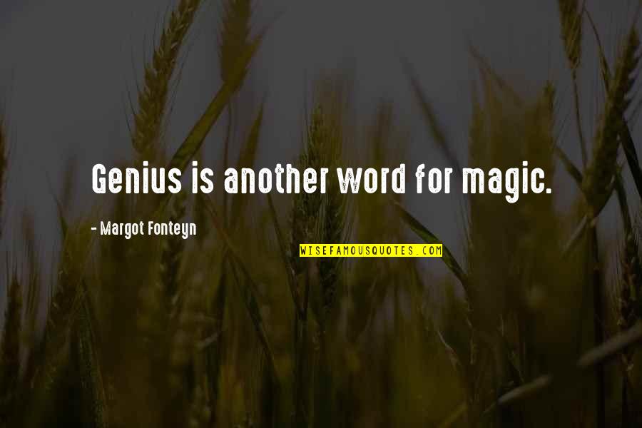 Doubting Your Love Quotes By Margot Fonteyn: Genius is another word for magic. Doubting Your Love Quotes By Margot Fonteyn: Genius is another word for magic.