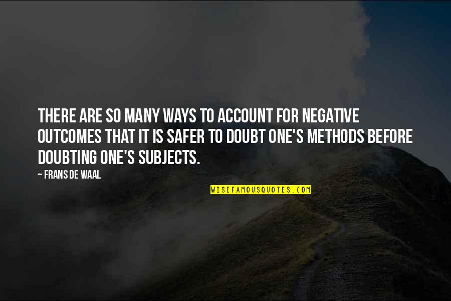 Doubting's Quotes By Frans De Waal: There are so many ways to account for