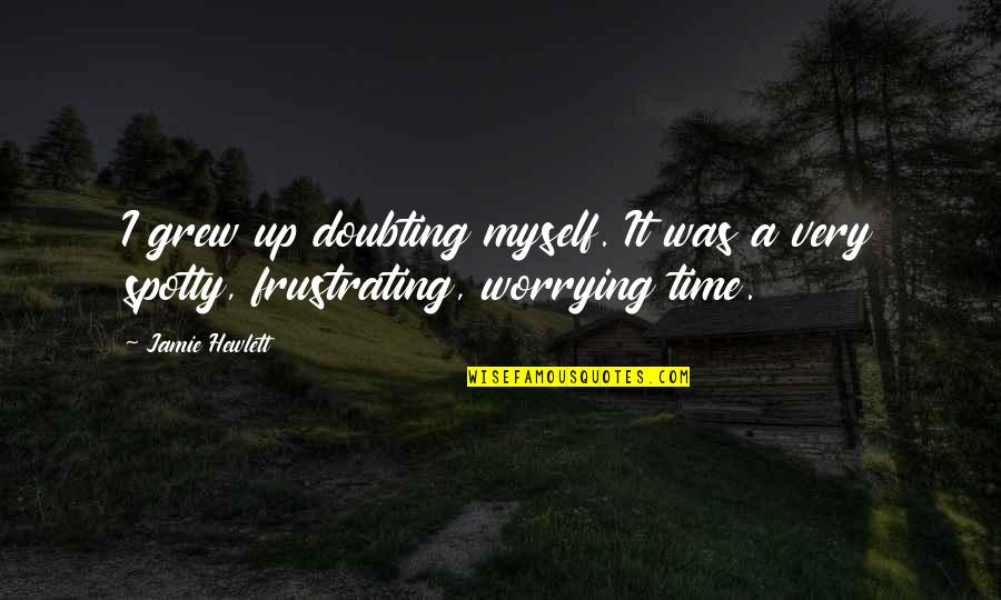 Doubting's Quotes By Jamie Hewlett: I grew up doubting myself. It was a