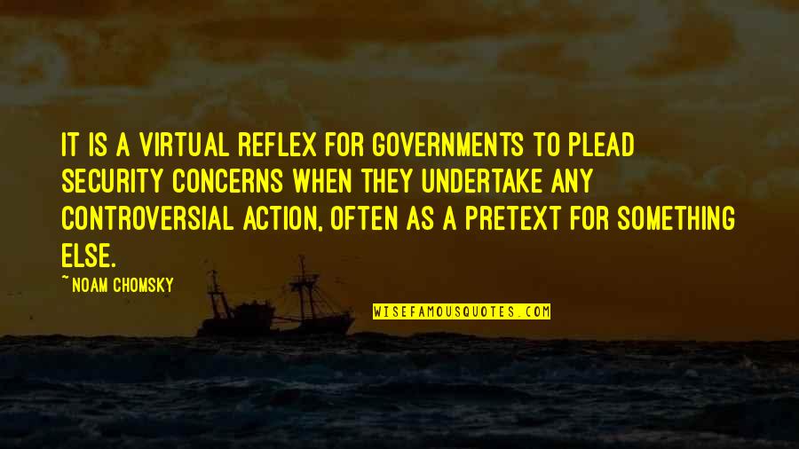 Doubtless Bay Quotes By Noam Chomsky: It is a virtual reflex for governments to Doubtless Bay Quotes By Noam Chomsky: It is a virtual reflex for governments to