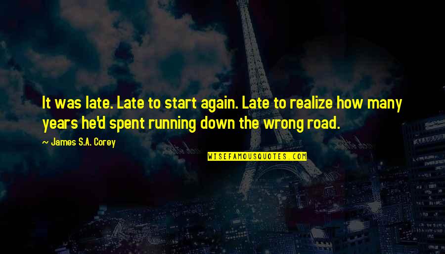 Doubts About Love Quotes By James S.A. Corey: It was late. Late to start again. Late Doubts About Love Quotes By James S.A. Corey: It was late. Late to start again. Late