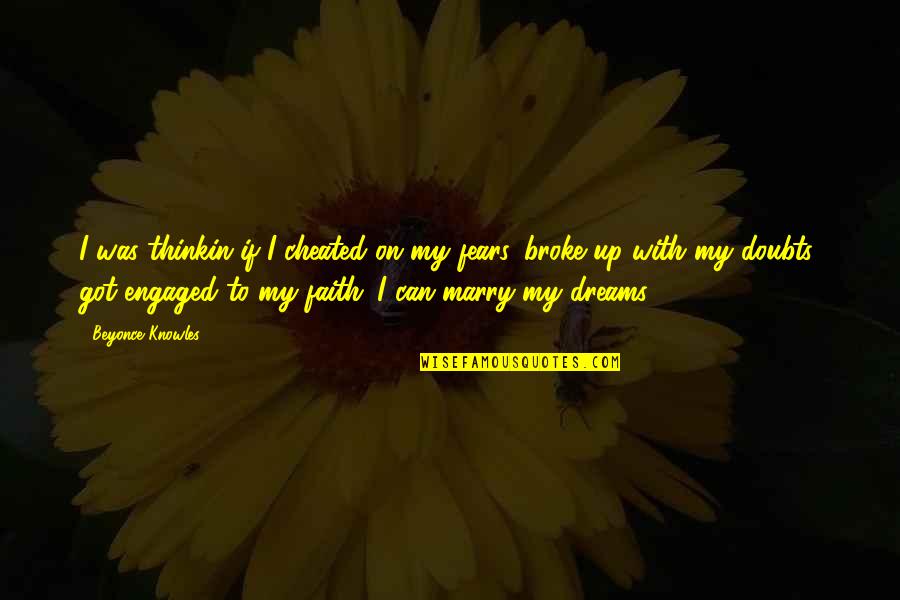 Doubts And Faith Quotes By Beyonce Knowles: I was thinkin if I cheated on my