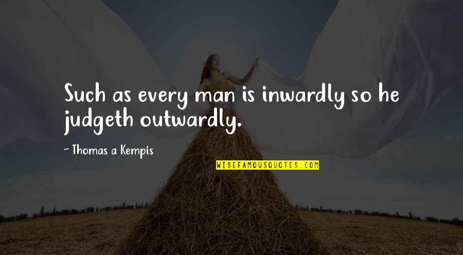 Doubts In A Relationship Quotes By Thomas A Kempis: Such as every man is inwardly so he