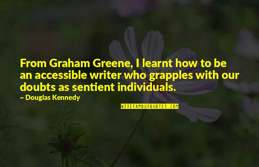 Doubts Quotes By Douglas Kennedy: From Graham Greene, I learnt how to be