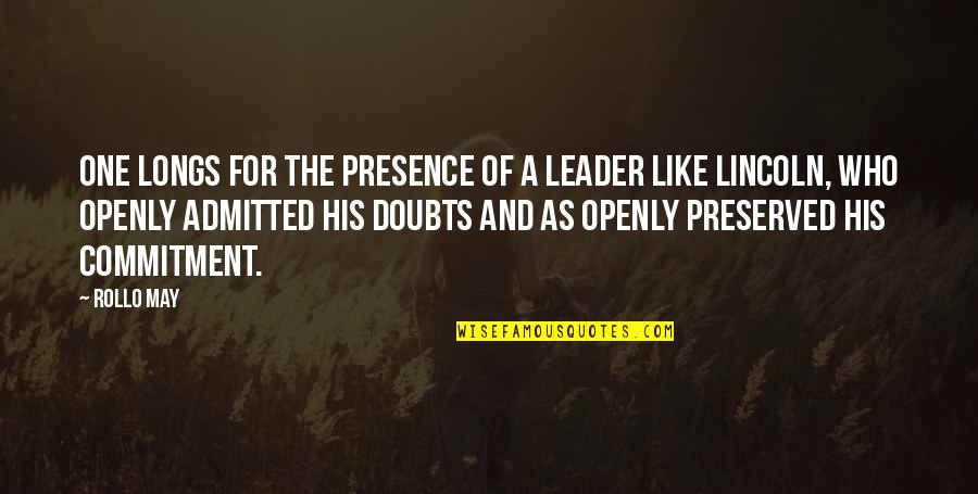 Doubts Quotes By Rollo May: One longs for the presence of a leader