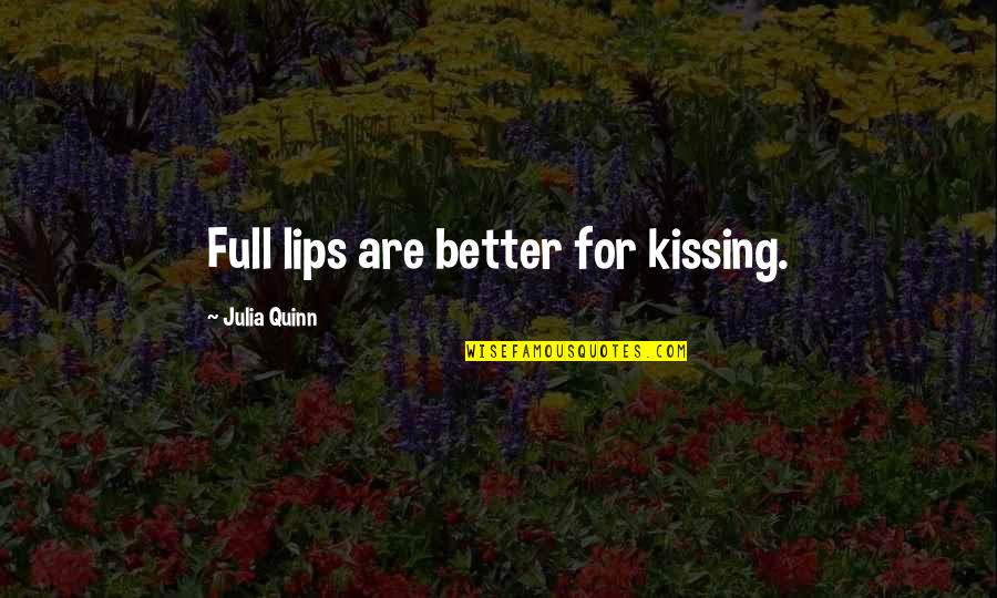 Doucereux D Finition Quotes By Julia Quinn: Full lips are better for kissing. Doucereux D Finition Quotes By Julia Quinn: Full lips are better for kissing.