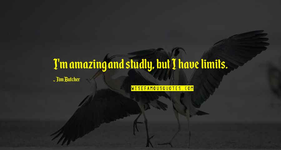 Doucet Quotes By Jim Butcher: I'm amazing and studly, but I have limits. Doucet Quotes By Jim Butcher: I'm amazing and studly, but I have limits.