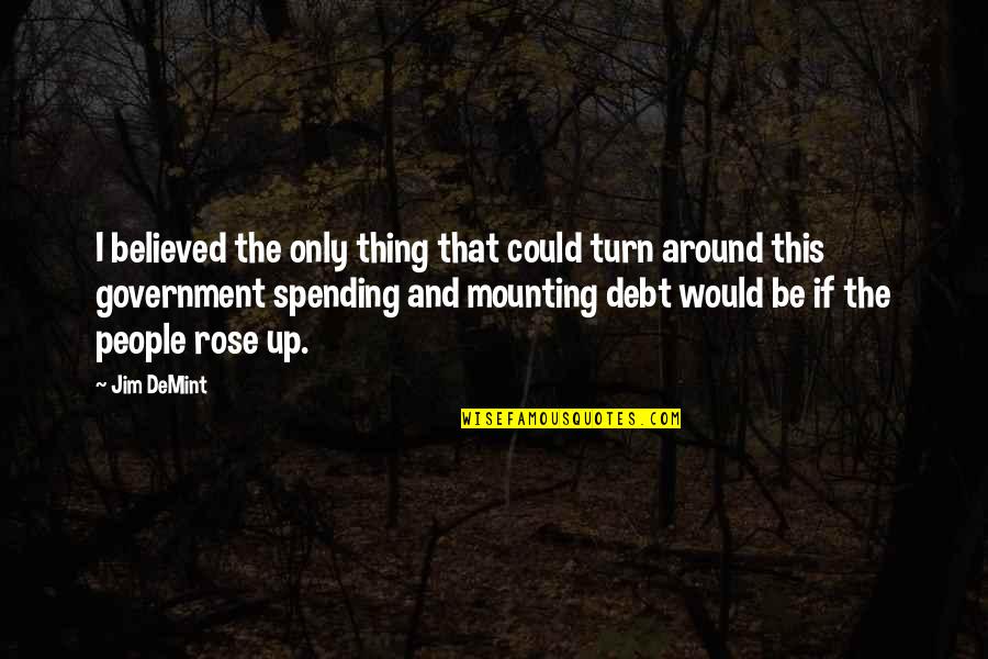 Doucet Quotes By Jim DeMint: I believed the only thing that could turn Doucet Quotes By Jim DeMint: I believed the only thing that could turn