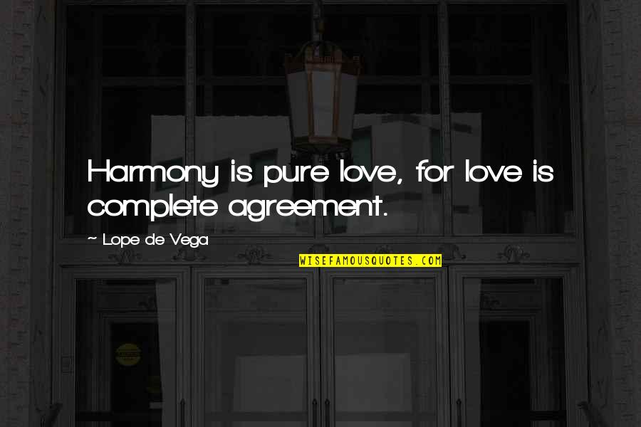 Douche And Turd Quotes By Lope De Vega: Harmony is pure love, for love is complete