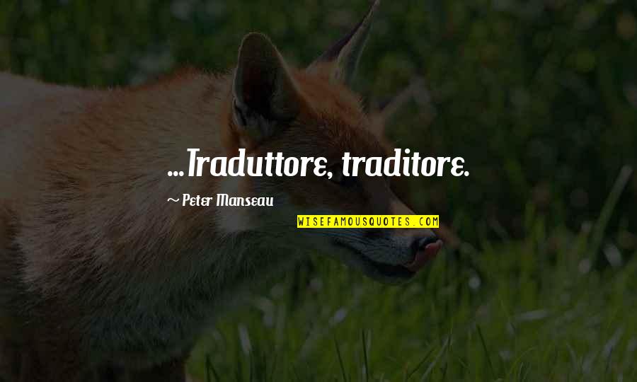 Douchebaggery At Its Finest Quotes By Peter Manseau: ...Traduttore, traditore. Douchebaggery At Its Finest Quotes By Peter Manseau: ...Traduttore, traditore.