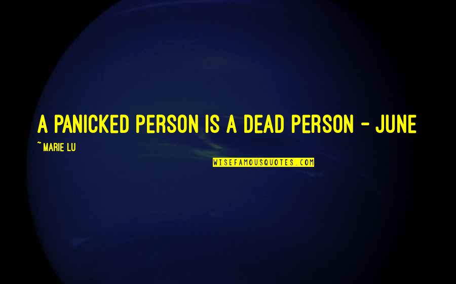 Douchebags Tumblr Quotes By Marie Lu: A panicked person is a dead person -