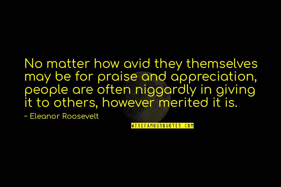 Douchelord Quotes By Eleanor Roosevelt: No matter how avid they themselves may be