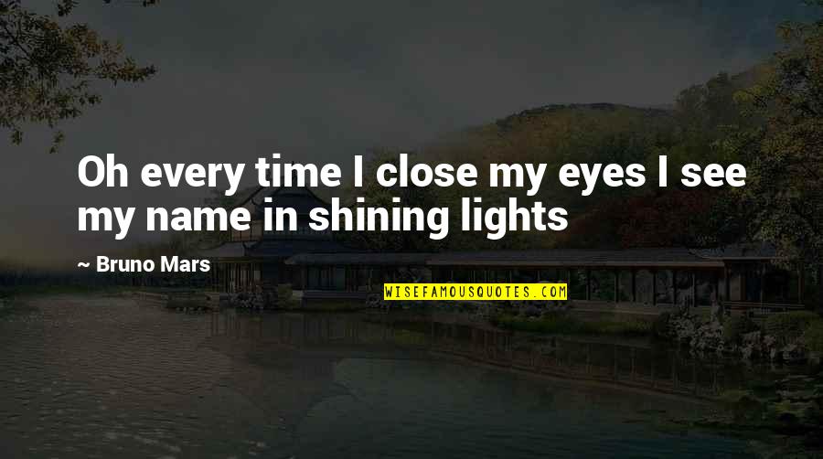 Douchezuilen Quotes By Bruno Mars: Oh every time I close my eyes I