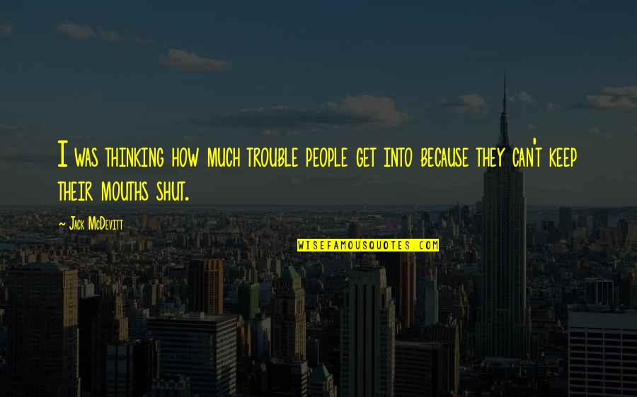 Douchka Esposito Quotes By Jack McDevitt: I was thinking how much trouble people get Douchka Esposito Quotes By Jack McDevitt: I was thinking how much trouble people get