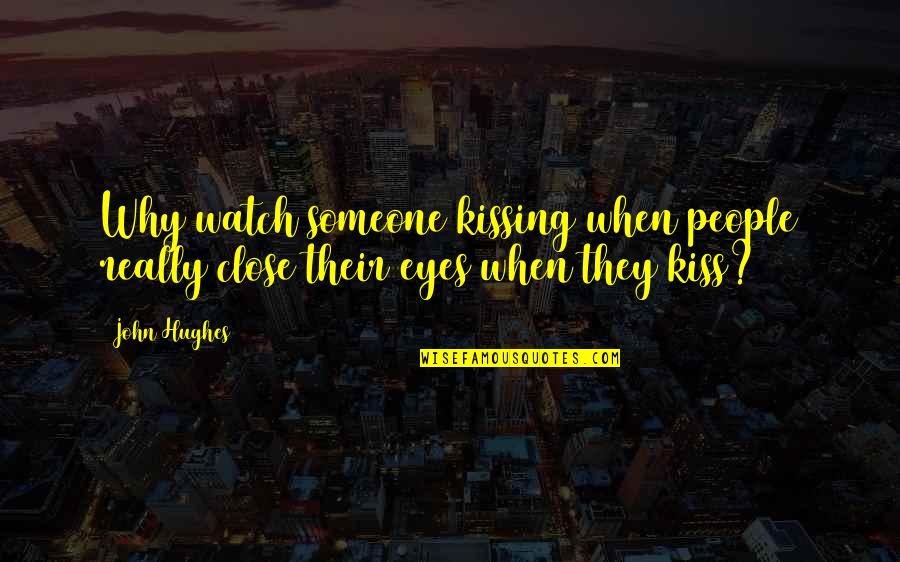 Doucoure Sofifa Quotes By John Hughes: Why watch someone kissing when people really close