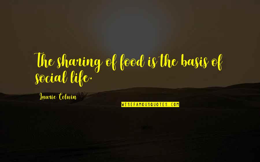 Douda The Chi Quotes By Laurie Colwin: The sharing of food is the basis of