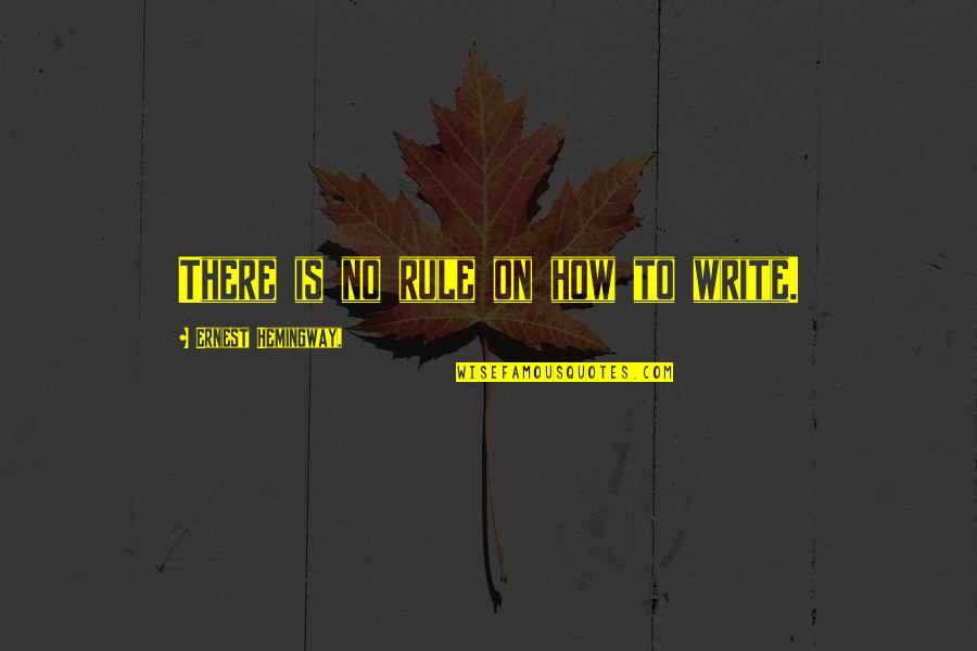 Douen Quotes By Ernest Hemingway,: There is no rule on how to write. Douen Quotes By Ernest Hemingway,: There is no rule on how to write.