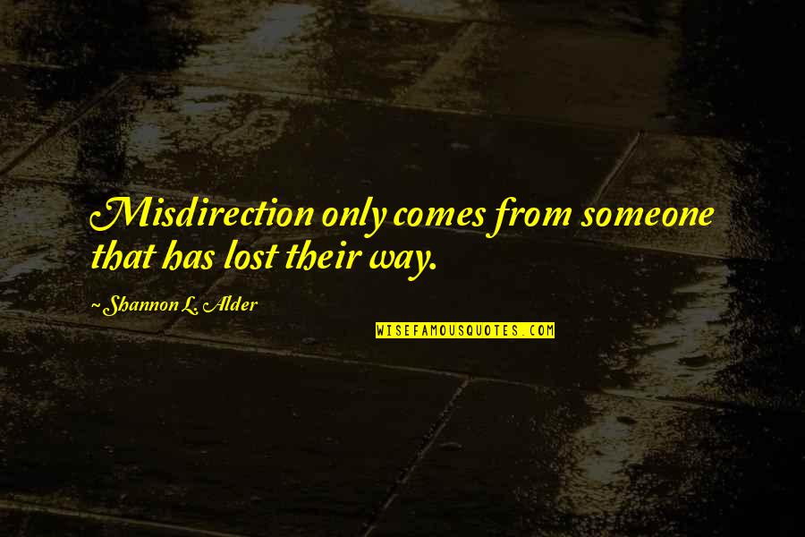Douen Quotes By Shannon L. Alder: Misdirection only comes from someone that has lost Douen Quotes By Shannon L. Alder: Misdirection only comes from someone that has lost