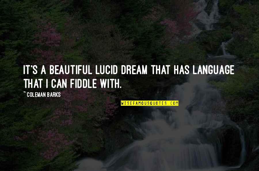 Doufit Quotes By Coleman Barks: It's a beautiful lucid dream that has language