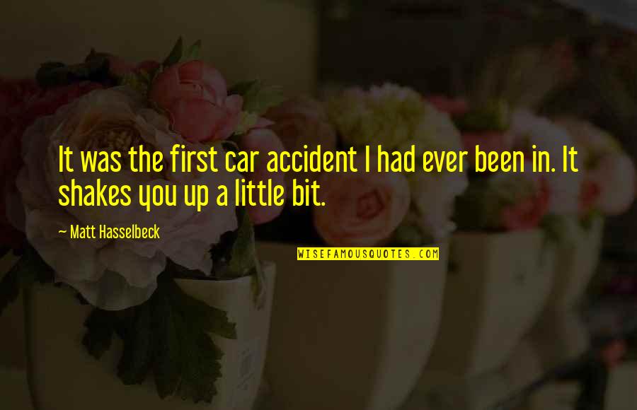 Doufit Quotes By Matt Hasselbeck: It was the first car accident I had