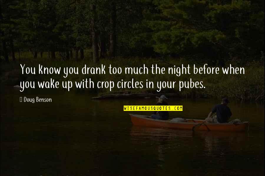 Doug Benson Quotes By Doug Benson: You know you drank too much the night