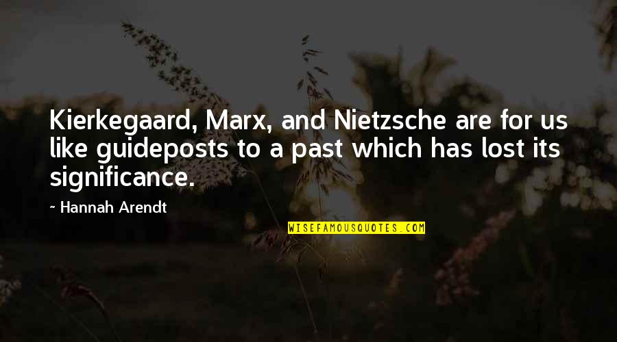 Doug Heffernan Quotes By Hannah Arendt: Kierkegaard, Marx, and Nietzsche are for us like