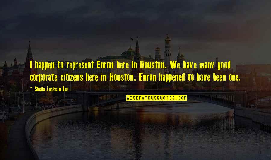 Doug Kenney Quotes By Sheila Jackson Lee: I happen to represent Enron here in Houston. Doug Kenney Quotes By Sheila Jackson Lee: I happen to represent Enron here in Houston.