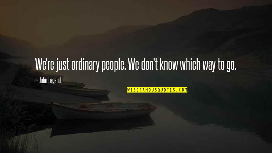 Doug Parker American Airlines Quotes By John Legend: We're just ordinary people. We don't know which
