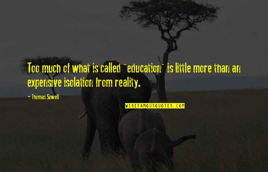 Doug Peacock Quotes By Thomas Sowell: Too much of what is called 'education' is