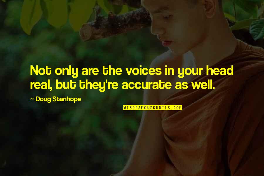 Doug Stanhope Best Quotes By Doug Stanhope: Not only are the voices in your head